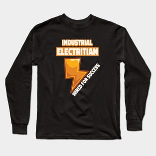 Industrial electrician wired for succes, electrician gift, High voltage, lineman Long Sleeve T-Shirt